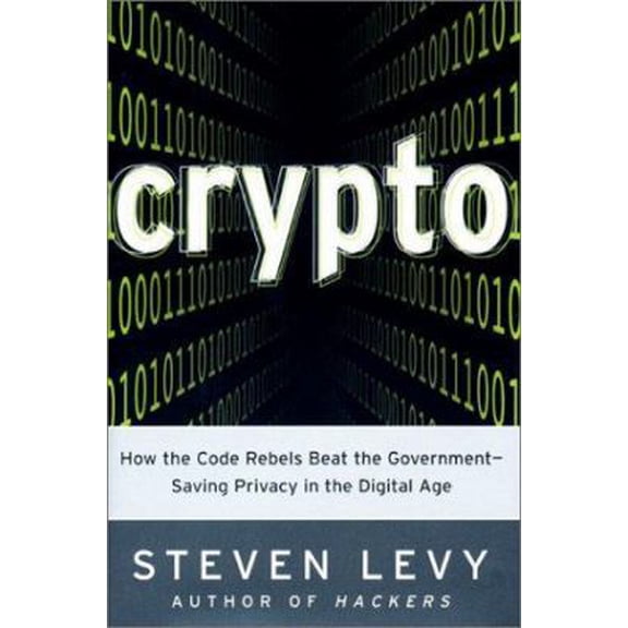 Pre-Owned Crypto: How the Code Rebels Beat the Government--Saving Privacy in the Digital Age (Hardcover) 0670859508 9780670859504