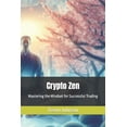 thumbnail image 1 of Crypto Zen: Mastering the Mindset for Successful Trading (Paperback), 1 of 1