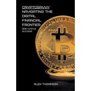 CryptoSavvy: Navigating the Digital Financial Frontier, (Paperback)