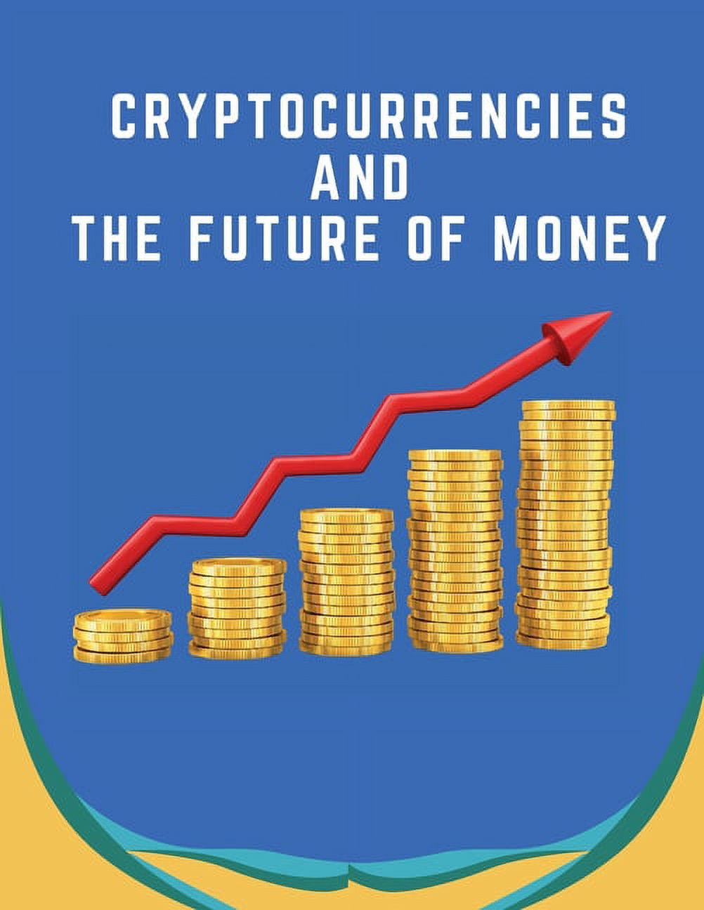 Cryptocurrencies And The Future Of Money : An Investment Management  Perspective on the Development of Digital Finance Stephen (Paperback) -  Walmart.com