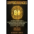 thumbnail image 1 of Cryptocurrencies: An Essential Beginner's Guide to Blockchain Technology, Cryptocurrency Investing, Mastering Bitcoin Ba, (Hardcover), 1 of 1