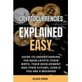 thumbnail image 1 of Cryptocurrencies Explained Easy: Guide to understanding the main Crypto, even if you are a beginner, (Paperback), 1 of 1