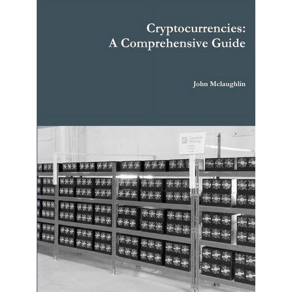 Cryptocurrencies: A Comprehensive Guide, (Paperback)