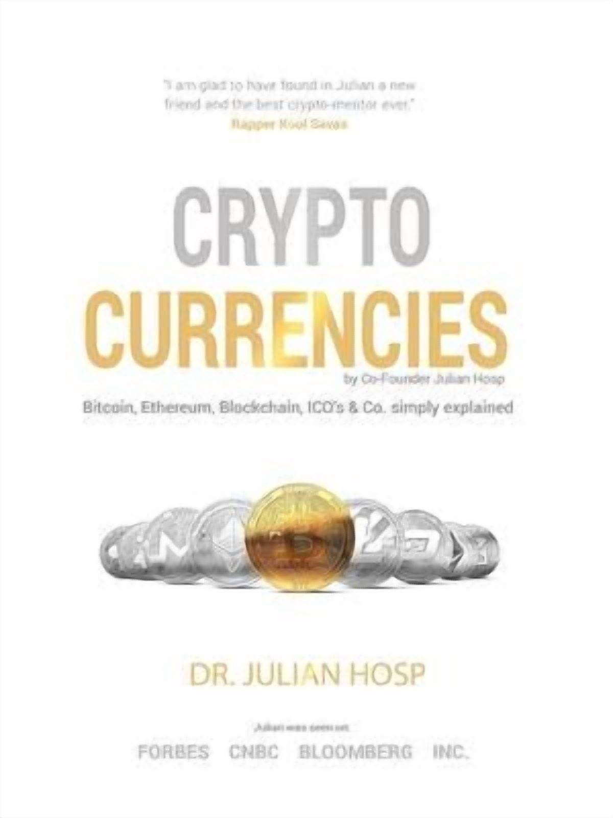 Cryptocurrencies simply explained - by Co-Founder Dr. Julian Hosp: Bitcoin,  Ethereum, Blockchain, (Paperback) by Harald Mahrer, Julian Hosp