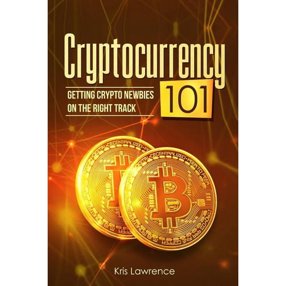 Cryptocurrency 101: Getting Crypto Newbies on the Right Track