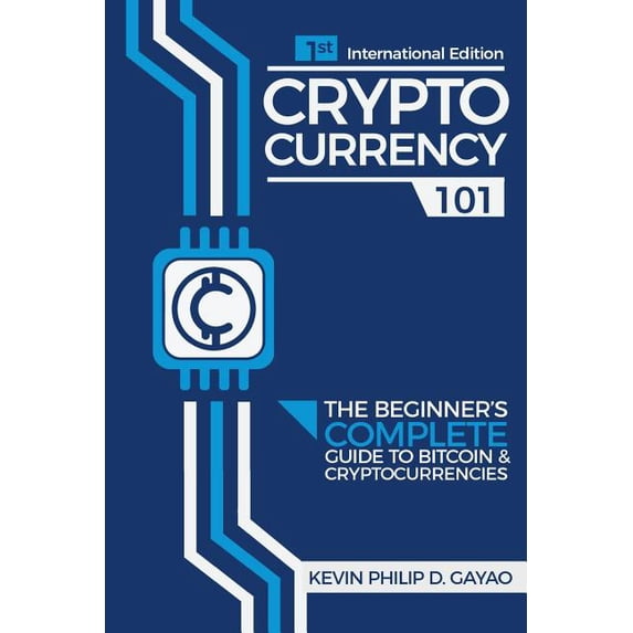 Cryptocurrency 101: The Beginner's Complete Guide to Bitcoin & Cryptocurrencies, (Paperback)