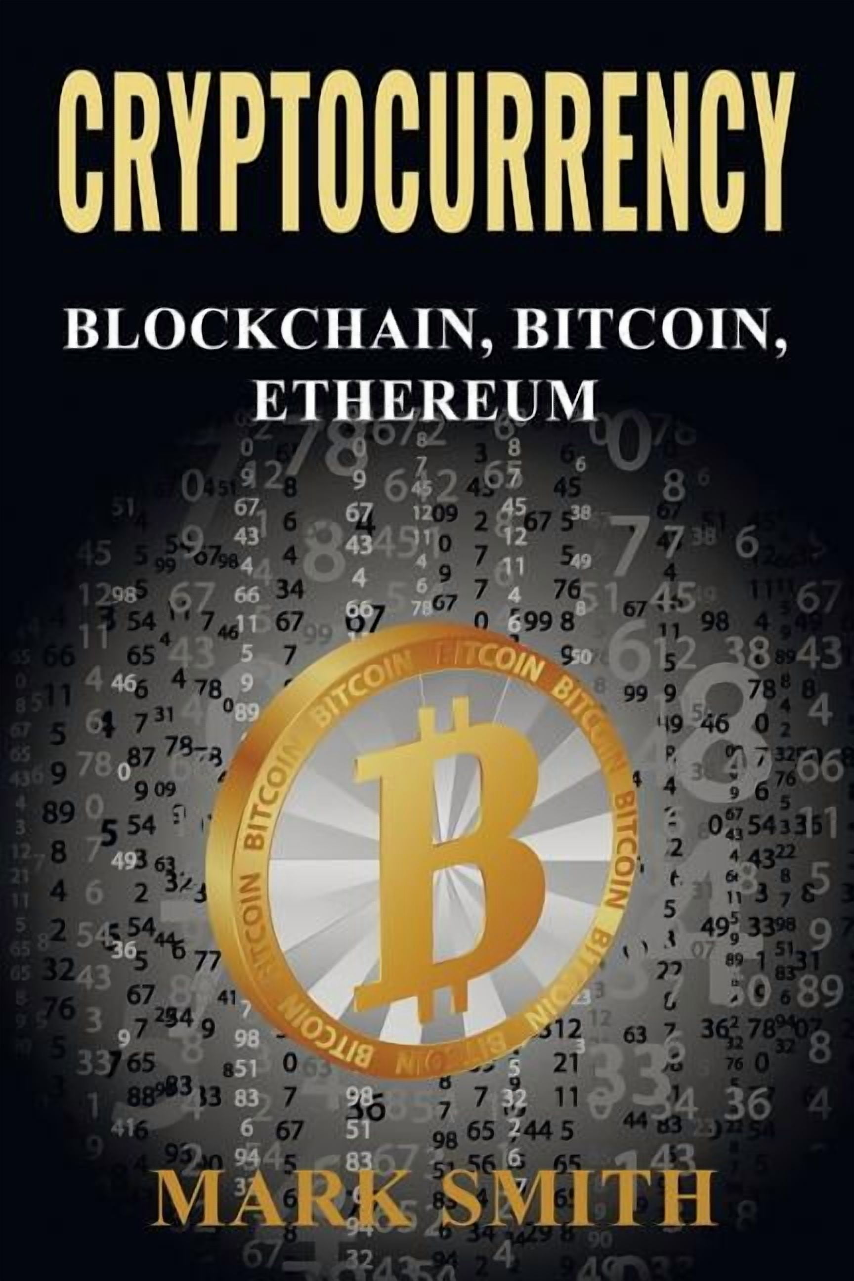 Cryptocurrency: 3 In 1 - Blockchain, Bitcoin, Ethereum, (Paperback)