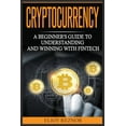 thumbnail image 1 of Cryptocurrency: A Beginner's Guide To Understanding And Winning With Fintech, (Paperback), 1 of 1