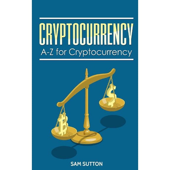 Cryptocurrency: A-Z for Cryptocurrency (Paperback)