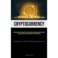 thumbnail image 1 of Cryptocurrency: An Important Form Of Monetary Transportation The Emerging Cryptocurrency That Has Evolved From Earlier F, (Paperback), 1 of 1