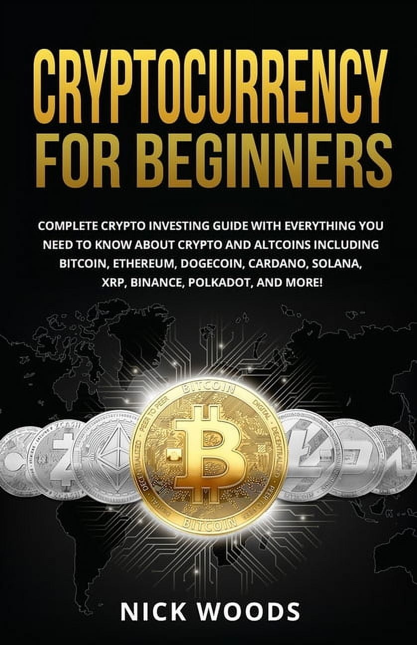 Cryptocurrency for Beginners : Complete Crypto Investing Guide with  Everything You Need to Know About Crypto and Altcoins Including Bitcoin,  Ethereum, ...