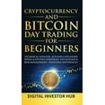 thumbnail image 1 of Cryptocurrency &amp; Bitcoin Day Trading For Beginners: Technical Analysis, Altcoins Explained, Swing &amp; Options Stra, (Hardcover), 1 of 1