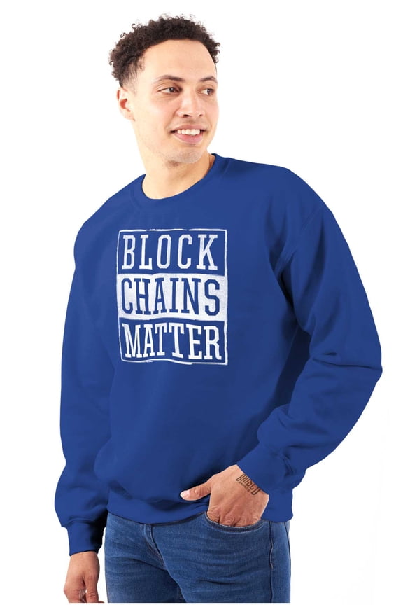 Cryptocurrency Block Chains Matter Sweatshirt for Men or Women Brisco Brands S