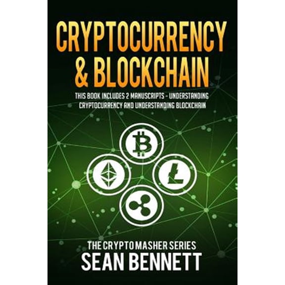 Cryptocurrency & Blockchain: 2 Manuscripts - This Book Includes Understanding Cryptocurrency & Blockchain (Paperback)