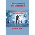 thumbnail image 1 of Cryptocurrency and Blockchain : Bitcoin Financial History and the Future of Blockchain Technology Blockchain Overview with Bitcoin Success Stories That Will Blow Your Mind (Paperback), 1 of 1