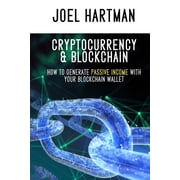Cryptocurrency & Blockchain how to generate passive income with your blockchain wallet mining, bitcoin, ethereum, litecoin, Zcash, monero, ripple, dash, IOTA and smart contracts Paperback