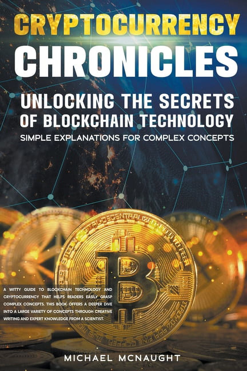 Cryptocurrency Chronicles: Unlocking The Secrets Of Blockchain Technology,  (Paperback) - Walmart.com
