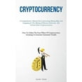 thumbnail image 1 of Cryptocurrency: A Comprehensive Manual On Constructing Mining Rigs And Engaging In The Mining Of Bitcoin, Ethereum, And , (Paperback), 1 of 1