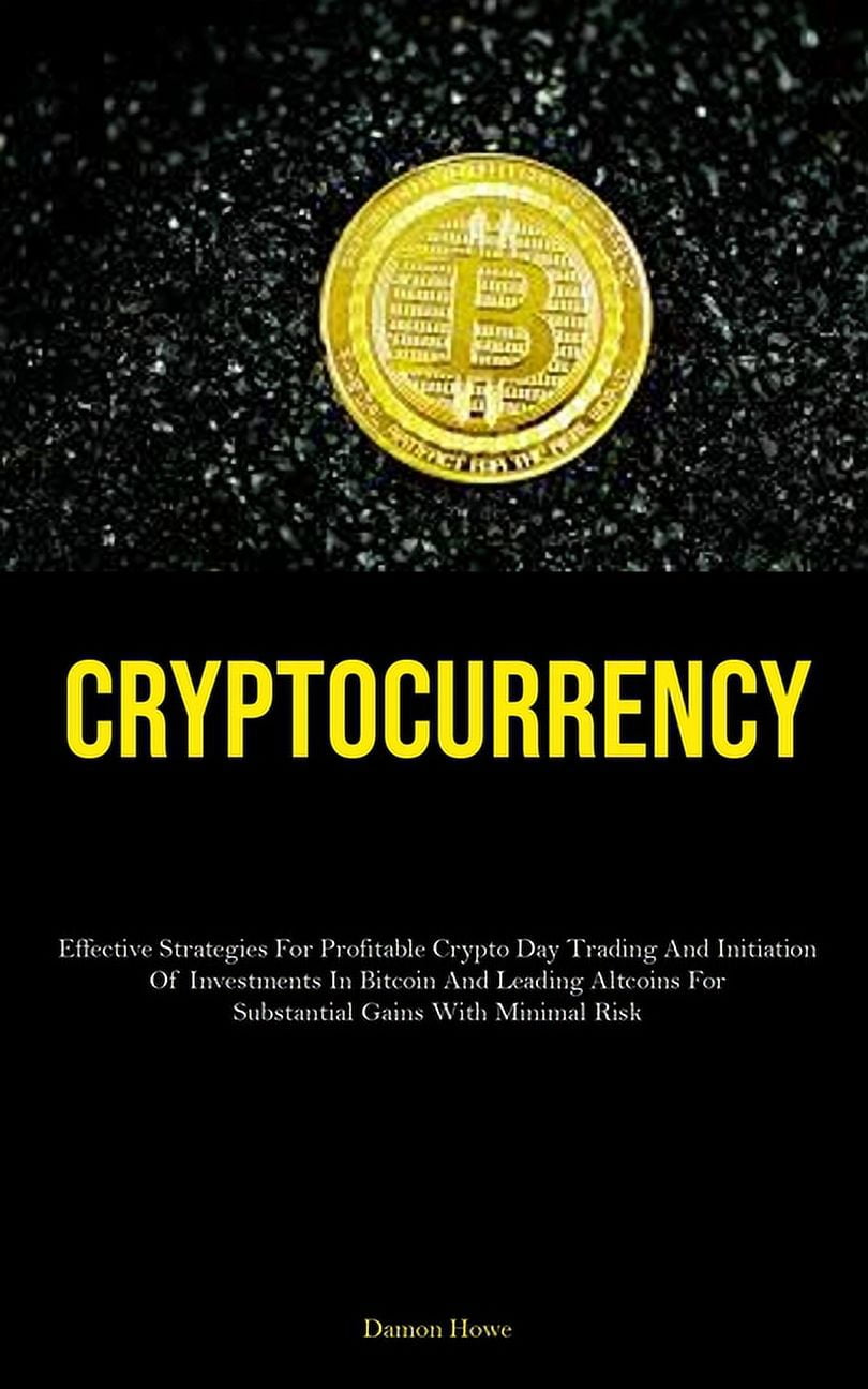 Cryptocurrency: Effective Strategies For Profitable Crypto Day Trading And  Initiation Of Investments In Bitcoin And Lead, (Paperback)