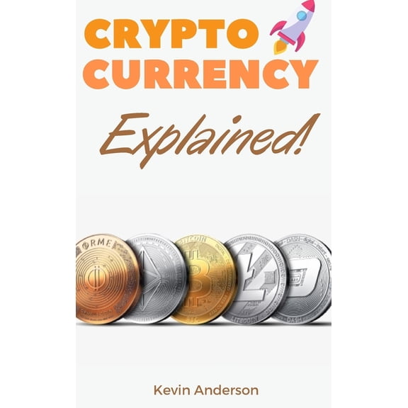Cryptocurrency Explained!: The Only Trading Guide You Need to Understand the World of Bitcoin and Blockchain - Learn Everything You Need to Know About Projects Like ADA, DOT, XRM, XRP and Flare! (Hard