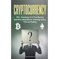 thumbnail image 1 of Cryptocurrency: FAQ - Answering 53 of Your Burning Questions about Bitcoin, Investing, Scams, ICOs and Trading Paperback 1987414756 9781987414752 Stephen Satoshi, 1 of 1