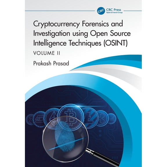 Cryptocurrency Forensics and Investigation Using Open Source Intelligence Techniques (Osint): Volume II, (Paperback)
