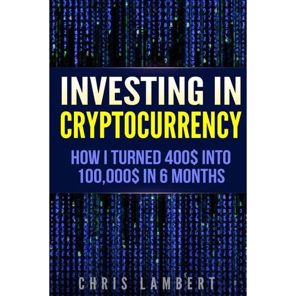 Cryptocurrency : How I Turned $400 into $100,000 by Trading Cryprocurrency in 6 Months
