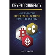 Cryptocurrency How to Become Successful Trading Cryptocurrency, Hardcover