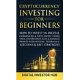 thumbnail image 1 of Cryptocurrency Investing For Beginners: How To Invest In Digital Currencies&amp; NFTs, Safely Store Them, Understand Cyc, (Hardcover), 1 of 1