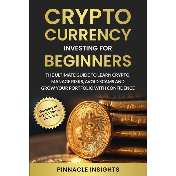 Cryptocurrency Investing for Beginners: The Ultimate Guide to Learn Crypto, Manage Risks, Avoid Scams and Grow Your Port, (Paperback)