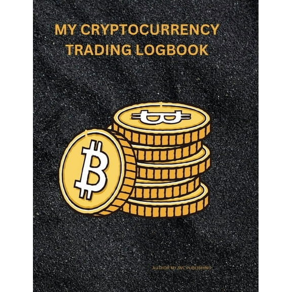 My Cryptocurrency Logbook: Crypto Portfolio Tracker" "Digital Asset Transaction History" "Cryptocurr, (Paperback)