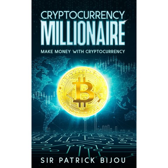Cryptocurrency Millionaire: Make Money With Cryptocurrency And Eau-Coin, (Paperback)