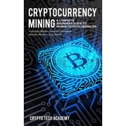 Cryptocurrency Mining A Complete Beginners Guide to Mining Cryptocurrencies, Including Bitcoin, Litecoin, Ethereum, Altcoin, Monero, and Others