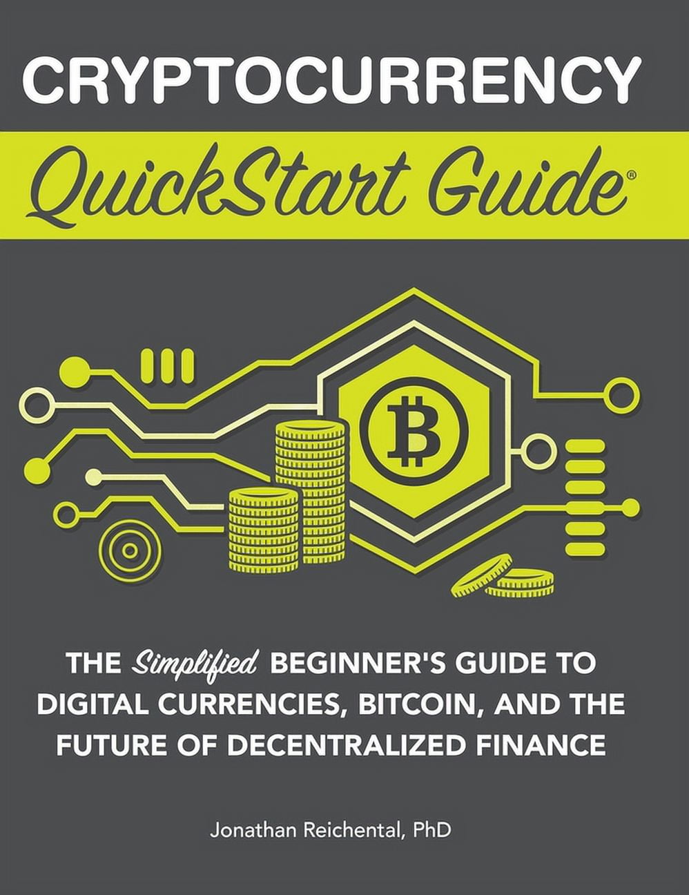 Cryptocurrency QuickStart Guide: The Simplified Beginner's Guide to  Digital Currencies, Bitcoin, and the Future of , (Hardcover) - Walmart.com