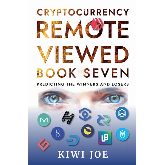 Cryptocurrency Remote Viewed Cryptocurrency Remote Viewed Book Seven: Your Guide to Identifying Tomorrow's Top Cryptocurrencies Today, Book 7, (Paperback)
