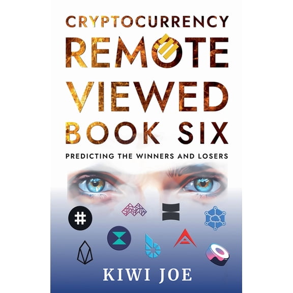 Cryptocurrency Remote Viewed Cryptocurrency Remote Viewed Book Six, Book 6, (Paperback)