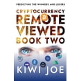 thumbnail image 1 of Cryptocurrency Remote Viewed Cryptocurrency Remote Viewed Book Two, Book 2, (Paperback), 1 of 1