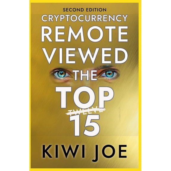 Cryptocurrency Remote Viewed Cryptocurrency Remote Viewed: The Top Twelve (2nd Edition), Book 8, (Paperback)