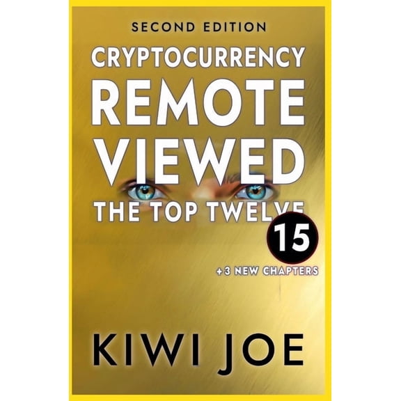 Cryptocurrency Remote Viewed Cryptocurrency Remote Viewed: The Top Twelve (2nd Edition), Book 8, (Paperback)
