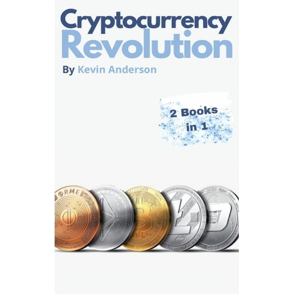 Cryptocurrency Revolution - 2 Books in 1: Everything You Need to Know to Take Advantage of the 2021 Bitcoin Bull Run! (Hardcover)