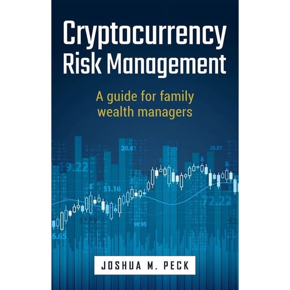 Cryptocurrency Risk Management: A guide for family wealth managers, (Paperback)