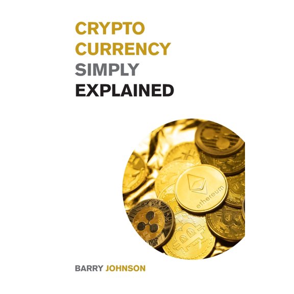 Cryptocurrency for Beginners Cryptocurrency Simply Explained!: The Only Investing Guide You Need to Master the World of Bitcoin and Blockchain - Disc, (Paperback)