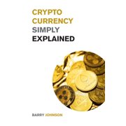 Cryptocurrency for Beginners Cryptocurrency Simply Explained! The Only Investing Guide You Need to Master the World of Bitcoin and Blockchain - Disc, Paperback
