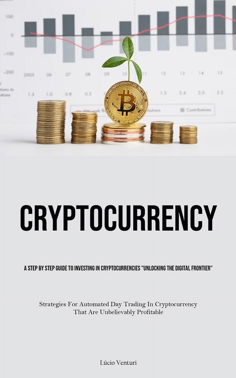 Cryptocurrency: A Step By Step Guide To Investing In Cryptocurrencies  
