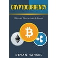 thumbnail image 1 of Cryptocurrency: The Essential Guide to Bitcoin, Blockchain and More! Cryptocurrency and Blockchain Paperback 1979158967 9781979158961 Devan Hansel, 1 of 1