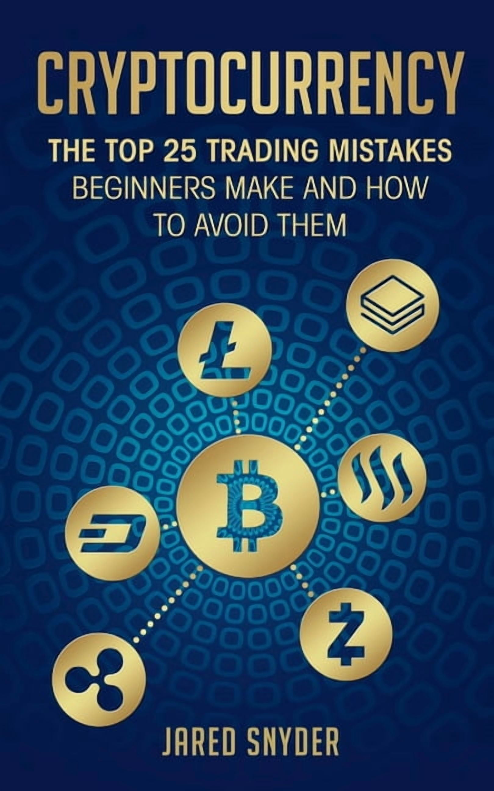 Cryptocurrency: The Top 25 Trading Mistakes Beginners Make and How to Avoid  Them (Paperback) - Walmart.com