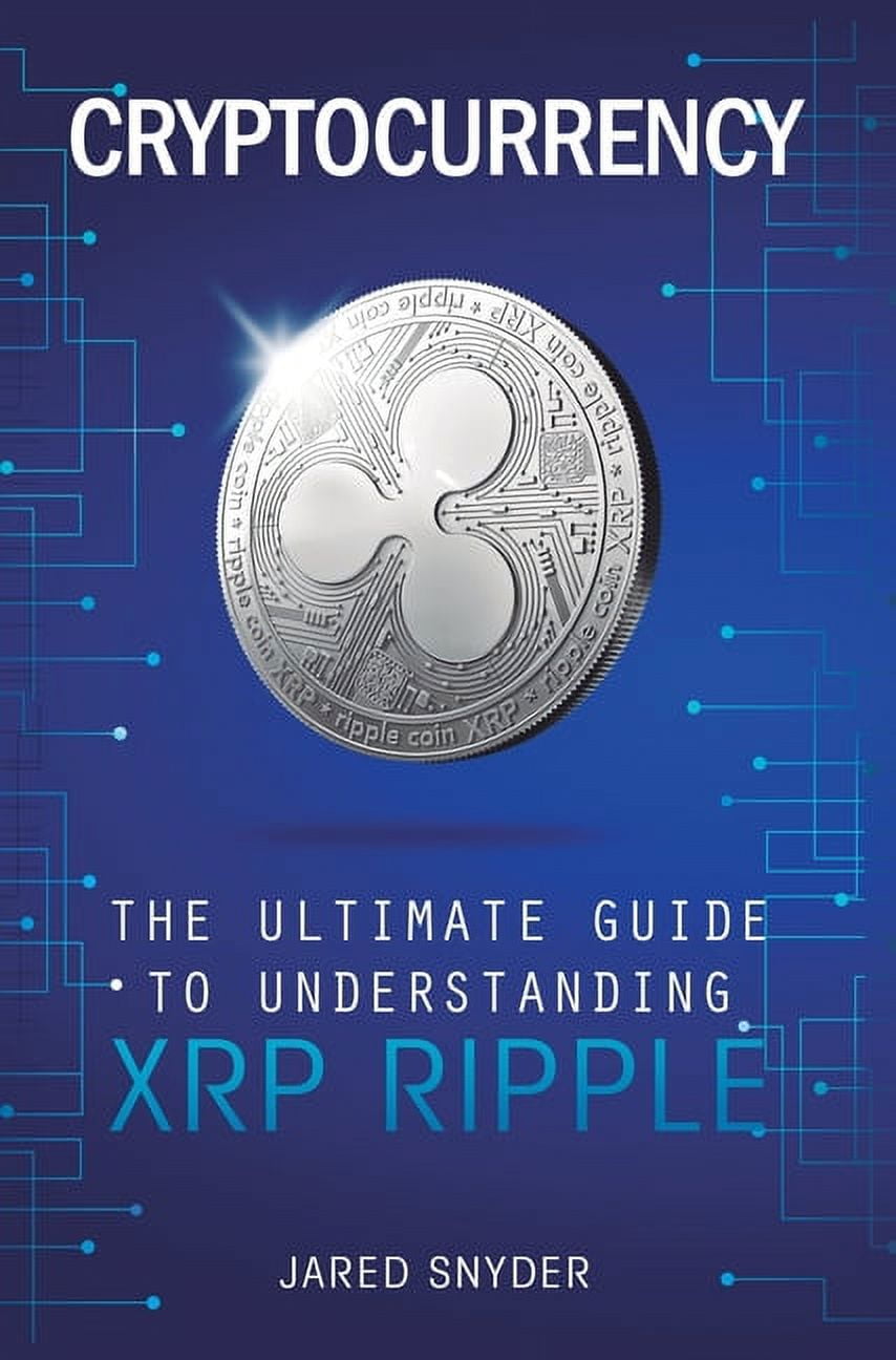 Cryptocurrency: The Ultimate Guide to Understanding XRP Ripple (Hardcover)  - Walmart.com