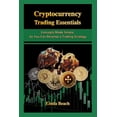thumbnail image 1 of Cryptocurrency Trading Essentials: Concepts Made Simple So You Can Develop a Trading Strategy, (Paperback), 1 of 1