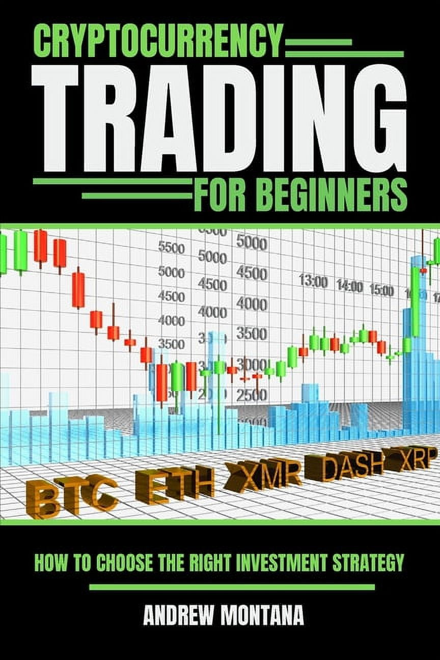 Cryptocurrency Trading For Beginners: How to Choose the Right Investment  Strategy (Paperback)