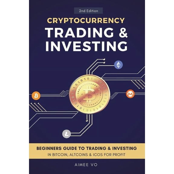 Cryptocurrency Trading & Investing: Beginners Guide To Trading & Investing In Bitcoin, Alt Coins & ICOs For Profit (Paperback)